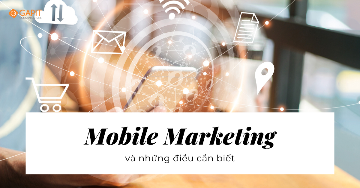 Mobile Marketing và những điều doanh nghiệp cần nắm vững