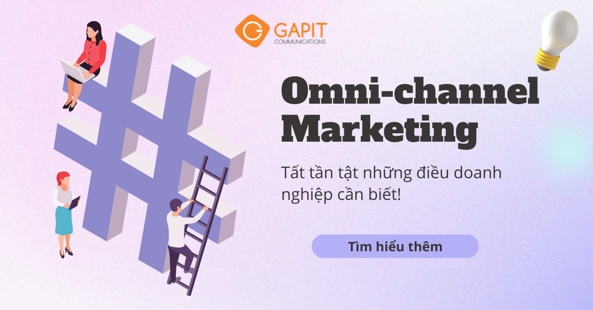 Tổng hợp những điều doanh nghiệp cần biết về Omni-channel Marketing
