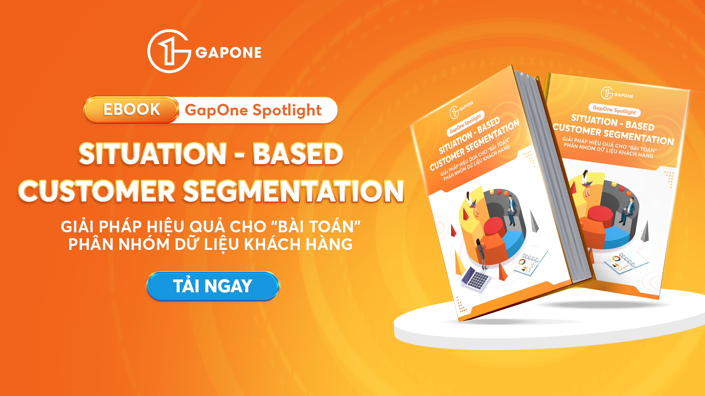 Ebook | GapOne Spotlight | Situation-Based Customer Segmentation – Giải pháp hiệu quả cho “bài toán” phân nhóm dữ liệu khách hàng