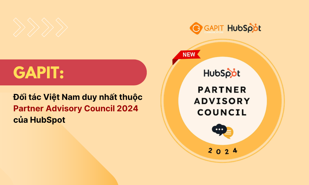 GAPIT – Đối tác Duy nhất của Việt Nam trong Hội đồng Tư vấn Đối tác Toàn Cầu của HubSpot năm 2024!