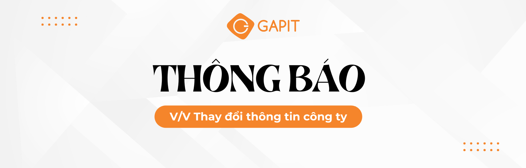 [THÔNG BÁO] VỀ VIỆC THAY ĐỔI THÔNG TIN CÔNG TY CỔ PHẦN GAPIT