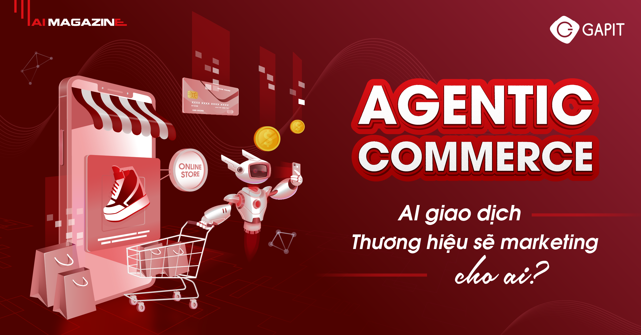 Agentic Commerce: AI giao dịch – Thương hiệu sẽ marketing cho ai?