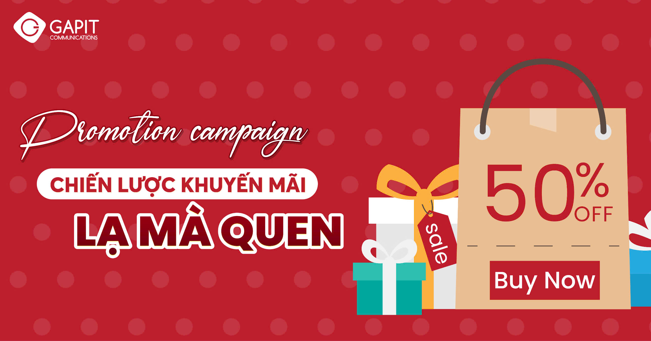 Promotion Campaign – Chiến Lược Khuyến Mãi “Lạ Mà Quen”